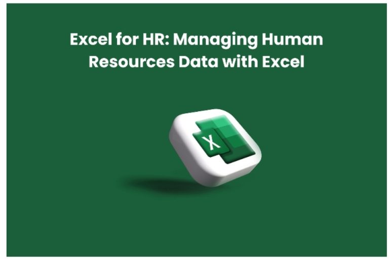 Excel for HR: Managing Human Resources Data with Excel